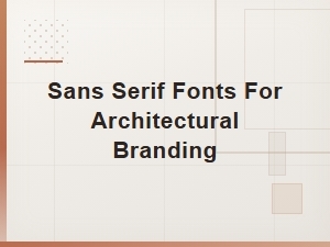 Best Sans Serif Fonts for Architectural Branding and Logo Design
