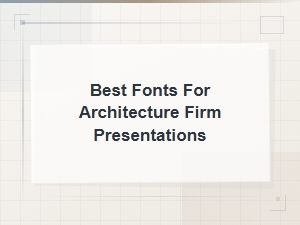 Best Fonts for Architecture Firm Presentations