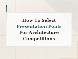 Best Fonts for Architecture Competition Presentations: a Selection Guide