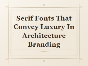 Luxury Serif Fonts for Architecture Branding and Presentation Design