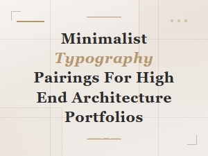 Minimalist Typography Pairings for High-End Architecture Portfolios