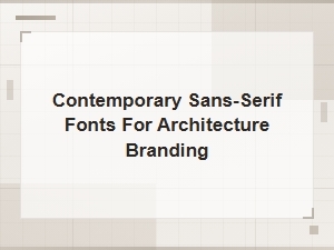 Contemporary Sans-Serif Fonts for Modern Architecture Branding